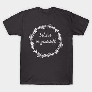 Believe in yourself T-Shirt